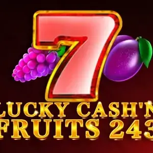 Lucky Cash’n Fruits 243